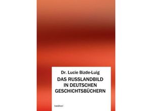 9783849569587 - Das Russlandbild in deutschen Geschichtsbüchern - Lucie Bizde-Luig Kartoniert (TB)