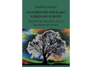 9783849572068 - GLAUBEN SIE NOCH oder LEBEN SIE SCHON? - Manfred Krüger Kartoniert (TB)