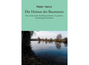 9783849573898 - Die Heimat der Baumanns - Peter Heinz Kartoniert (TB)