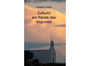 9783849574628 - Zuflucht am Rande des Abgrunds - Larissa Lorenz Kartoniert (TB)