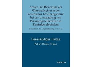 9783849574987 - Ansatz und Bewertung der Wirtschaftsgüter in der steuerlichen Eröffnungsbilanz bei der Umwandlung von Personengesellschaften in Kapitalgesellschaften - Hans-Rüdiger Hintze Kartoniert (TB)