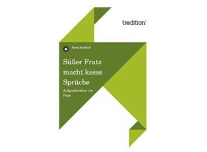 9783849575663 - Süßer Fratz macht kesse Sprüche - René Andrich Kartoniert (TB)