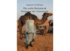 9783849577056 - Die weiße Beduinin & Karawane der Astronomie - Susanne M Hoffmann Kartoniert (TB)