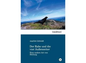 9783849579760 - Der Rabe und die vier Außenseiter - Joachim Schmidt Kartoniert (TB)