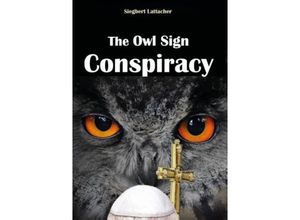 9783849579869 - The Owl Sign Conspiracy - Siegbert Lattacher Kartoniert (TB)