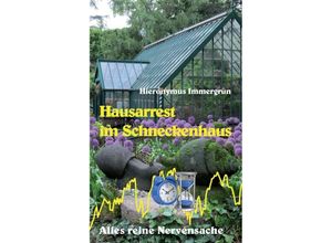 9783849580230 - Hausarrest im Schneckenhaus - Hieronymus Immergrün Kartoniert (TB)