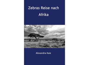 9783849583712 - Zebras Reise nach Afrika - Alexandra Kaie Kartoniert (TB)