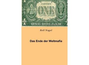 9783849583903 - Das Ende der Weltmafia - Rolf Nagel Kartoniert (TB)