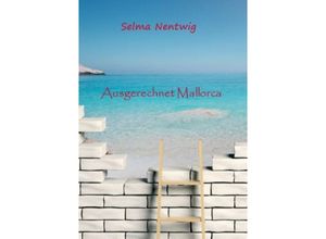 9783849583934 - Ausgerechnet Mallorca - Selma Nentwig Kartoniert (TB)