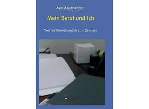 9783849585907 - Mein Beruf und Ich - Axel Alechsander Kartoniert (TB)