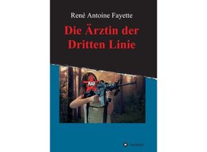 9783849586461 - Die Ärztin der Dritten Linie - René Antoine Fayette Kartoniert (TB)