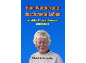 9783849587277 - Eine Wanderung durch mein Leben - Dietrich Schaefer Kartoniert (TB)