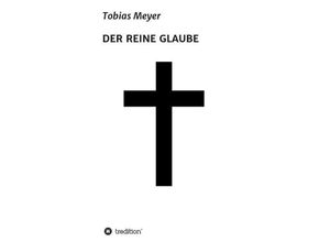 9783849588281 - DER REINE GLAUBE - Tobias Meyer Kartoniert (TB)