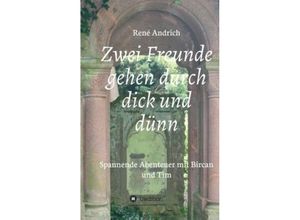 9783849588496 - Zwei Freunde gehen durch dick und dünn - René Andrich Kartoniert (TB)