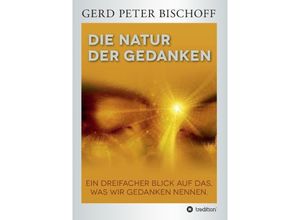 9783849588830 - DIE NATUR DER GEDANKEN - Gerd Peter Bischoff Kartoniert (TB)