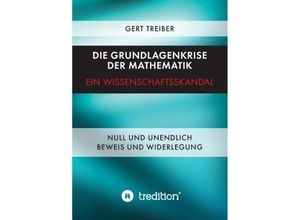 9783849590093 - Die Grundlagenkrise der Mathematik - Ein Wissenschaftsskandal - Gert Treiber Kartoniert (TB)