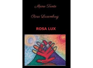9783849590277 - Meine Tante Rosa Luxemburg und andere Erzählungen - Rosa Lux Kartoniert (TB)