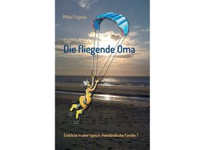 9783849590437 - Die fliegende Oma - Mike Frajese Kartoniert (TB)