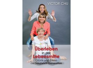 9783849594589 - ÜBERLEBEN IN DER LEBENSMITTE - Victor Chu Kartoniert (TB)