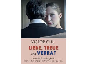 9783849595050 - Liebe Treue und Verrat - Victor Chu Kartoniert (TB)