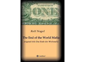 9783849595722 - The End of the World Mafia - Rolf Nagel Kartoniert (TB)