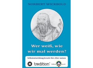 9783849598112 - Wer weißwie wir mal werden? - Norbert Wickbold Kartoniert (TB)