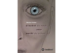 9783849599324 - Glaubst du noch? oder weißt du schon?? - Marion Frickel Kartoniert (TB)