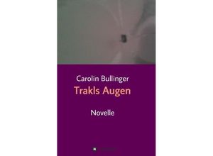 9783849599461 - Trakls Augen - Carolin Bullinger Kartoniert (TB)