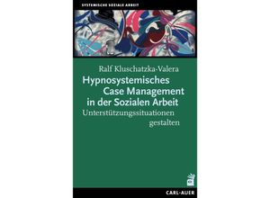 9783849704186 - Soziale Arbeit   Hypnosystemisches Case Management in der Sozialen Arbeit - Ralf Kluschatzka-Valera Gebunden