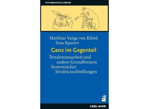 9783849705152 - Systemaufstellungen   Ganz im Gegenteil - Matthias Varga von Kibéd Insa Sparrer Gebunden