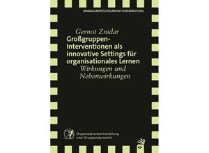 9783849790332 - Verlag für systemische Forschung   Großgruppeninterventionen als innovative Settings für organisationales Lernen - Gernot Znidar Kartoniert (TB)