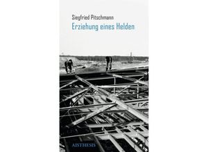 9783849813697 - Erziehung eines Helden - Siegfried Pitschmann Kartoniert (TB)