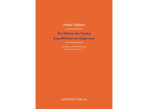 9783849818906 - Die Welt in der Tasche Expeditionen ins Ungewisse - Walter Gödden Taschenbuch