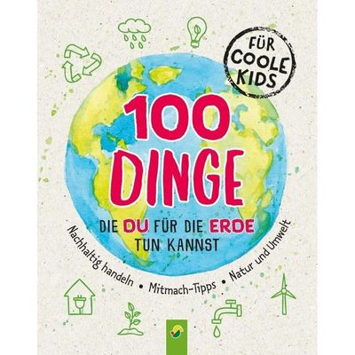 9783849922610 - 100 Dinge   100 Dinge die du für die Erde tun kannst - Janine Eck Schwager & Steinlein Verlag Kartoniert (TB)