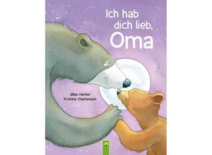 9783849942830 - Ich hab dich lieb Oma Für Kinder ab 2 Jahren - Jilian Harker Schwager & Steinlein Verlag Gebunden