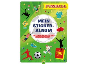 9783849944322 - Mein Stickeralbum Fußball mit 100 Stickern - Schwager & Steinlein Verlag Kartoniert (TB)