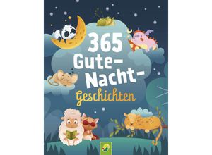 9783849944421 - 365 Gute-Nacht-Geschichten Vorlesebuch für Kinder ab 3 Jahren - Schwager & Steinlein Verlag Gebunden