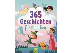 9783849944445 - 365 Geschichten für Mädchen Vorlesebuch für Kinder ab 3 Jahren - Schwager & Steinlein Verlag Gebunden