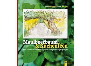 9783850289399 - Maulbeerbaum & Küchenfeen - Hedy Bachinger Josef Metzger Gebunden