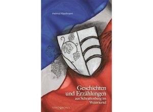 9783850401227 - Geschichten und Erzählungen aus Schrattenberg im Weinviertel - Helmut Kaufmann Kartoniert (TB)