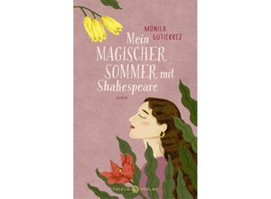 9783851795240 - Mein magischer Sommer mit Shakespeare - Mónica Gutiérrez Gebunden