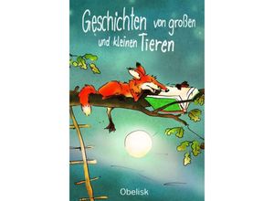 9783851977905 - Geschichten von großen und kleinen Tieren - Georg Bydlinski Susa HäMMERLE Christine Rettl Michaela Holzinger Renate Welsh Erwin Moser Käthe Recheis Gebunden