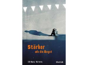 9783851978070 - Stärker als die Angst - Christian David Marlene Faro Petra Hartlieb Beate Maxian Günter Neuwirth Norbert Preis Eva Rossmann Susanne Wiegele Franz Zeller Erich Weidinger Gebunden