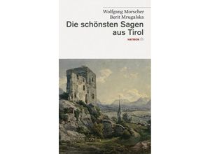 9783852188331 - Die schönsten Sagen aus Tirol - Wolfgang Morscher Berit Mrugalska-Morscher Taschenbuch