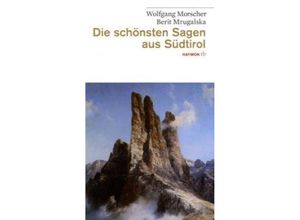 9783852188348 - Die schönsten Sagen aus Südtirol - Wolfgang Morscher Berit Mrugalska Taschenbuch