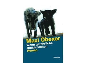 9783852565552 - Wenn gefährliche Hunde lachen - Maxi Obexer Gebunden