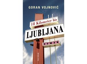 9783852568843 - Transfer Bibliothek   CLXXVII   18 Kilometer bis Ljubljana - Goran Vojnovic Gebunden