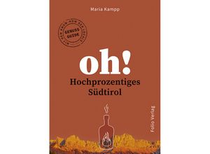 9783852568904 - Oh! Hochprozentiges Südtirol - Maria Kampp Kartoniert (TB)