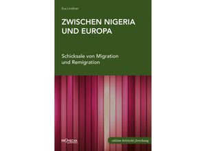 9783853714478 - Edition Kritische Forschung   Zwischen Nigeria und Europa - Eva Lindtner Gebunden