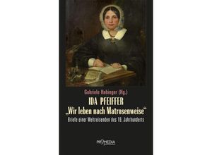 9783853715246 - Ida Pfeiffer - Wir leben nach Matrosenweise - Ida Pfeiffer Gebunden